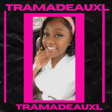 Load image into Gallery viewer, Tramadeauxl
